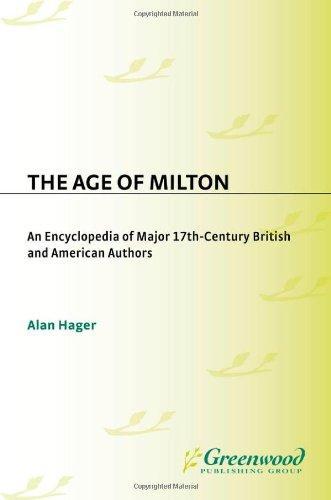 The Age of Milton: An Encyclopedia of Major 17th-Century British and American Authors 