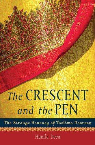 The Crescent and the Pen: The Strange Journey of Taslima Nasreen