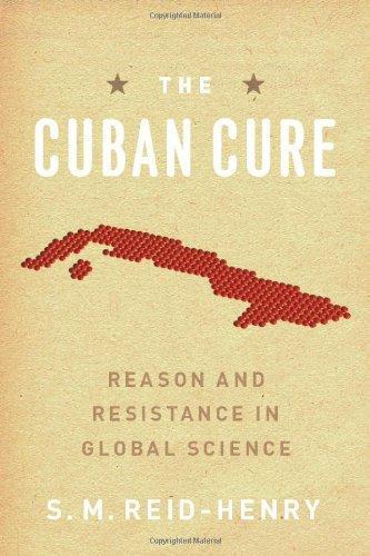 The Cuban Cure: Reason and Resistance in Global Science 