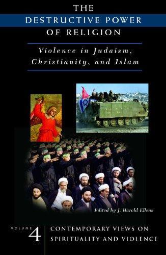 The Destructive Power of Religion: Violence in Judaism, Christianity, and Islam [4 volumes]: The Destructive Power of Religion [4 volumes]: Violence ... Islam [4 volumes] (Contemporary Psychology) 