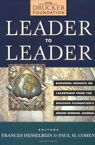 Leader to Leader: Enduring Insights on Leadership from the Drucker Foundation's Award Winning Journal 