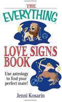 The Everything Love Signs Book: Use Astrology to Find Your Perfect Mate