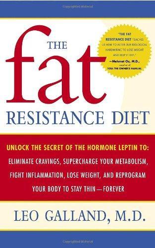 The Fat Resistance Diet: Unlock the Secret of the Hormone Leptin to: Eliminate Cravings, Supercharge Your Metabolism, Fight Inflammation, Lose Weight & Reprogram Your Body to Stay Thin- 