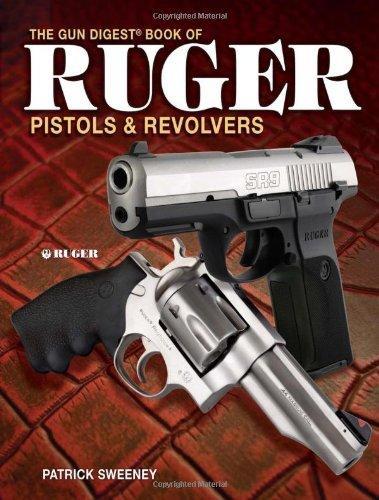 The Gun Digest Book of Ruger Pistols & Revolvers 