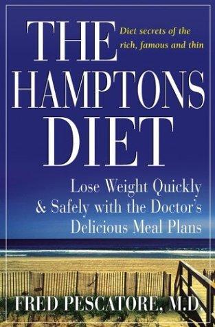 The Hamptons Diet: Lose Weight Quickly and Safely with the Doctor's Delicious Meal Plans 