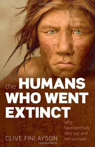 The Humans Who Went Extinct: Why Neanderthals Died Out and We Survived 