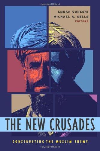 The New Crusades: Constructing the Muslim Enemy 