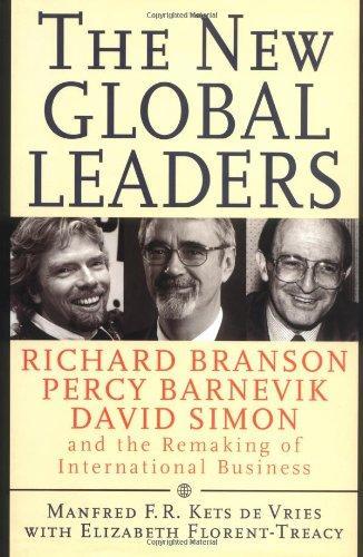 The New Global Leaders: Richard Branson, Percy Barnevik, David Simon and the Remaking of International Business (J-B US non-Franchise Leadership) 