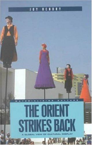 The Orient Strikes Back: A Global View of Cultural Display (Materializing Culture) 