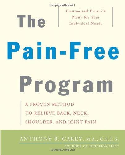 The Pain-Free Program: A Proven Method to Relieve Back, Neck, Shoulder, and Joint Pain 