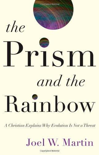 The Prism and the Rainbow: A Christian Explains Why Evolution Is Not a Threat 