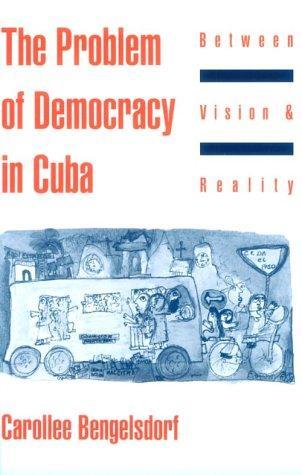 The Problem of Democracy in Cuba: Between Vision and Reality 