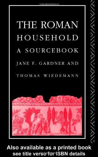 The Roman Household: A Sourcebook (Routledge Sourcebooks for the Ancient World) 