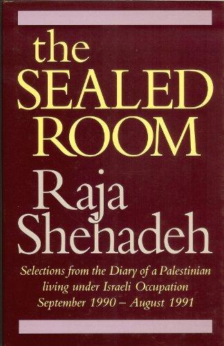 The Sealed Room: Selections from the Diary of a Palestinian Living Under Israeli Occupation, September 1990-August 1991 