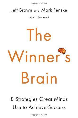 The Winner'sBrain: 8 Strategies Great Minds Use to Achieve Success