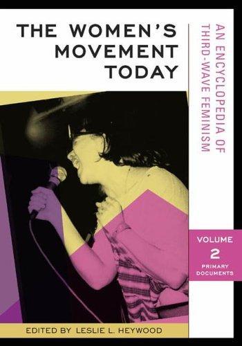 The Women's Movement Today [2 volumes]: An Encyclopedia of Third-Wave Feminism [Two Volumes] 