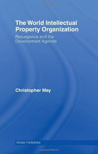 World Intellectual Property Organization (WIPO): Resurgence and the Development Agenda (Global Institutions)