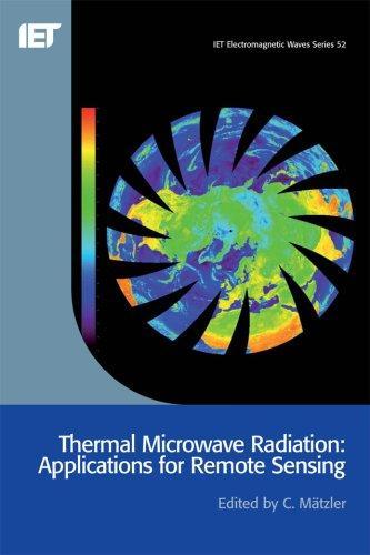 Thermal Microwave Radiation: Applications for Remote Sensing (IET Electromagnetic Waves) 