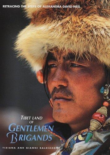 Tibet Land of Gentlemen Brigands: Retracing the Steps of Alexandra David-Neel (Journey Through the World/Natu) 