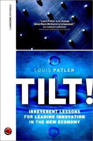 Tilt!: Irreverent Lessons for Leading Innovation in the New Economy 