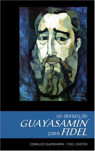 Un Abrazo de Guayasam�n para Fidel  (Spanish Edition) 