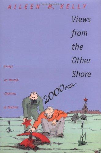 Views from the Other Shore: Essays on Herzen, Chekhov, and Bakhtin (Russian Literature and Thought Series) 