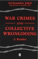 War Crimes And Collective Wrongdoing : A Reader