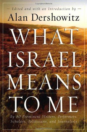 What Israel Means to Me: By 80 Prominent Writers, Performers, Scholars, Politicians, and Journalists 