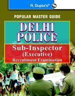 Delhi Police Sub-Inspector Recruitment Examination Guide