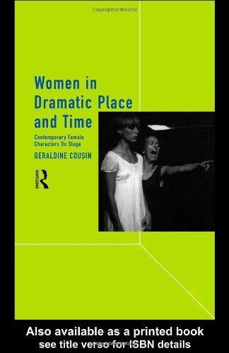 Women in Dramatic Place and Time: Contemporary Female Characters on Stage 