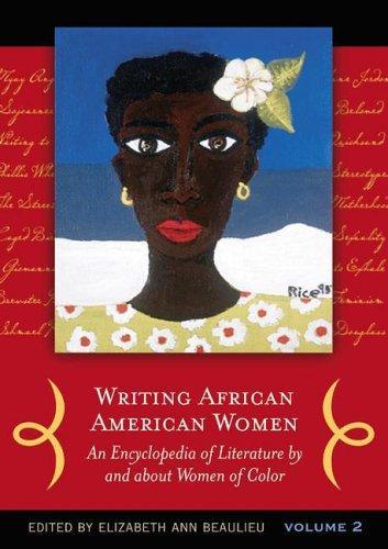 Writing African American Women [Two Volumes] [2 volumes]: An Encyclopedia of Literature by and about Women of Color 