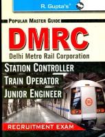 DMRC Delhi Metro Rail Corporation: Station Controller/Train Operator/Junior Engineer Recruitment Exam Guide