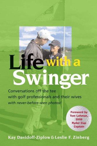 Life With A Swinger: Conversations Off The Tee WithGolf Professionals And Their Wives