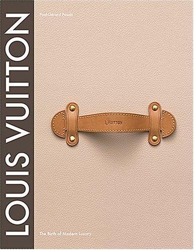 Louis Vuitton: The Birth of Modern Luxury 