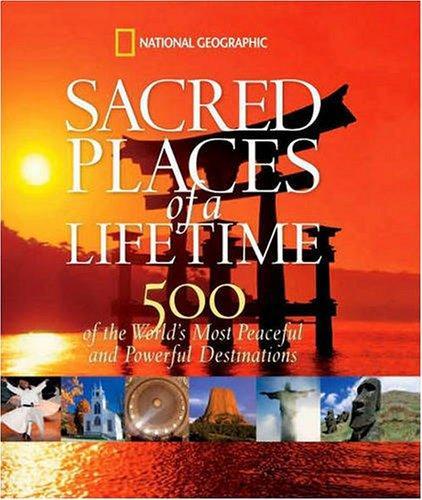 Sacred Places of a Lifetime: 500 of the World's Most Peaceful and Powerful Destinations 