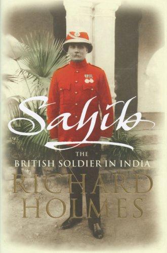 Sahib: The British Soldier in India 1750-1914 