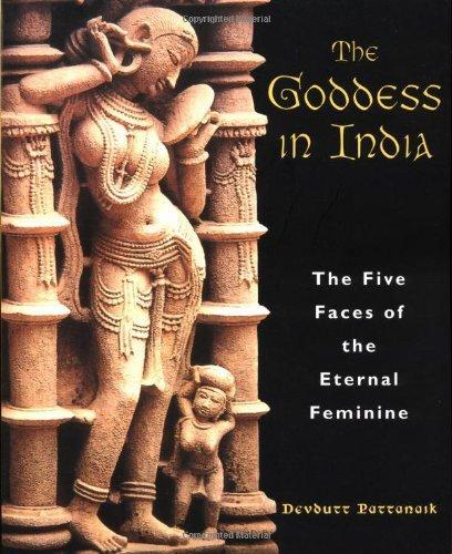 The Goddess in India: The Five Faces of the Eternal Feminine 