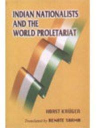 Indian Nationalists and the World Proletariat: The National Liberation Struggle in India and the International Labour Movements Before 1914 