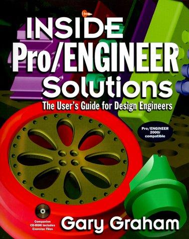 Inside Pro/Engineer Solutions The Users Guide for Design Engineers