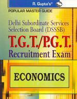 DSSSB Delhi Subordinate Services Selection Board: T.G.T./P.G.T Economics Recruitment Exam Guide