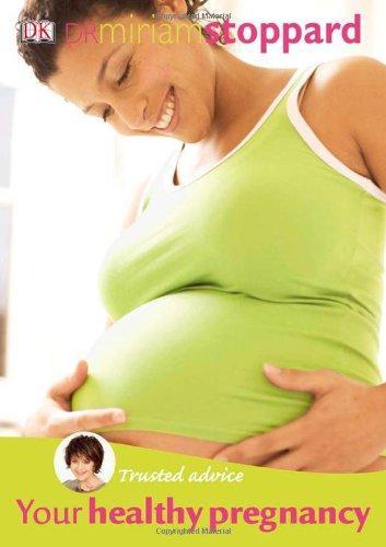 Your Healthy Pregnancy: A Practical Guide to Enjoying Your Pregnancy. Miriam Stoppard (Trusted Advice) (French Edition)