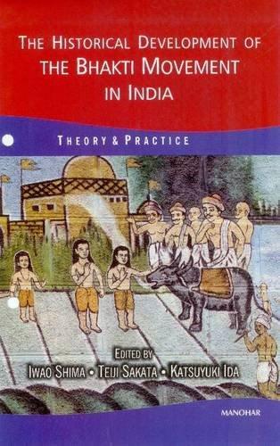 Historical Development of the Bhakti Movement in India: Theory & Practice 