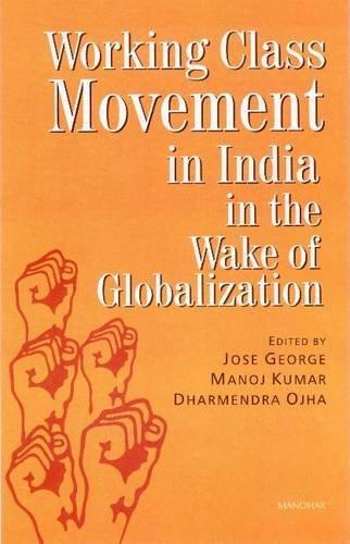 Working Class Movement in India in the Wake of Globalization 