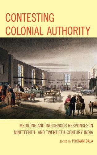 Contesting Colonial Authority: Medicine and Indigenous Responses in Nineteenth- and Twentieth-century India