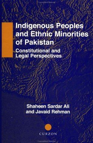 Indigenous Peoples and Ethnic Minorities of Pakistan: Constitutional and Legal Perspectives (Nordic Institute of Asian Studies Monograph) 