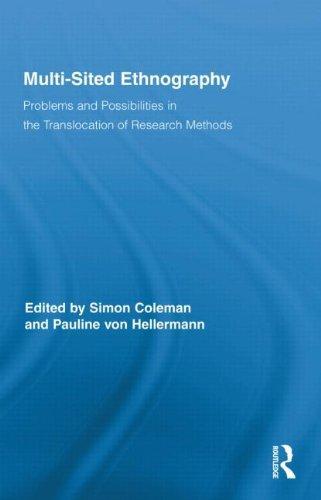 Multi-Sited Ethnography: Problems and Possibilities in the Translocation of Research Methods (Routledge Advances in Research Methods) 