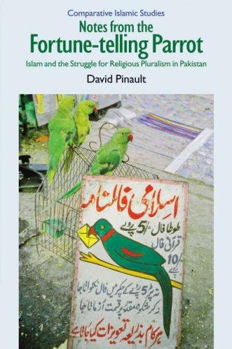 Notes from the Fortune-Telling Parrot: Islam and the Struggle for Religious Pluralism in Pakistan (Comparative Islamic Studies) 