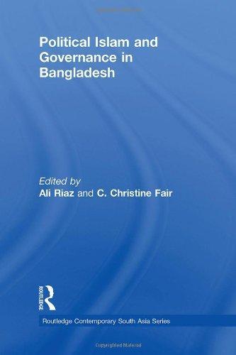 Political Islam and Governance in Bangladesh (Routledge Contemporary South Asia Series) 