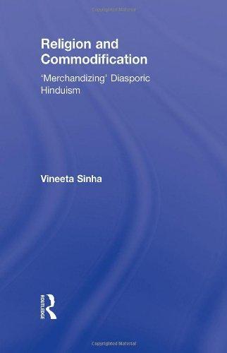 Religion and Commodification: 'Merchandizing' Diasporic Hinduism (Routledge Research in Religion, Media and Culture)