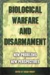 Biological Warfare and Disarmament: New Problems, New Perspectives